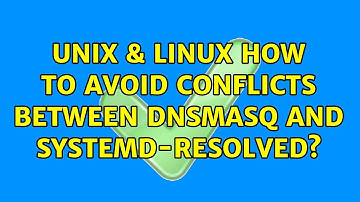 Unix & Linux: How to avoid conflicts between dnsmasq and systemd-resolved? (12 Solutions!!)