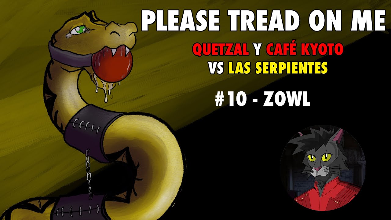 PLEASE TREAD ON ME #10- ZOWL (feat. @CaféKyoto )