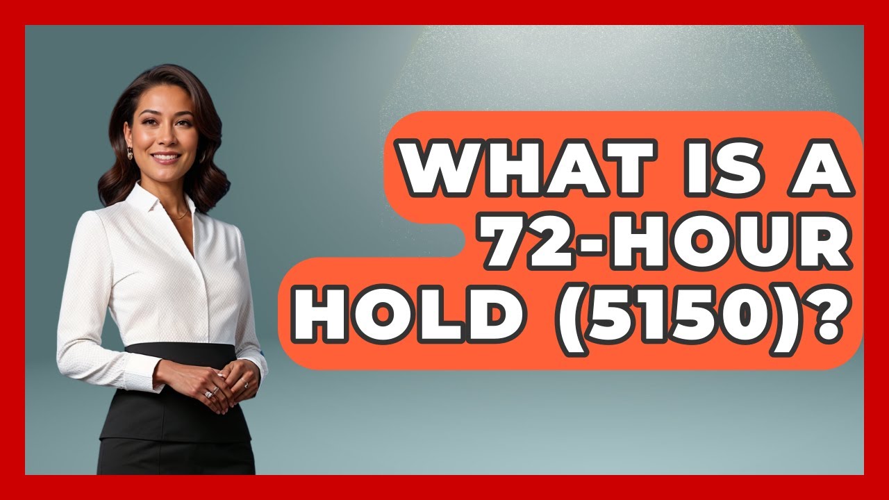 What Is A 72-Hour Hold (5150)? - Schizophrenia Support Network