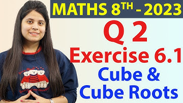 Q 2 - Ex 6.1 - Cube and Cube Roots - NCERT Maths Class 8th - Chapter 6, New Syllabus CBSE 2023