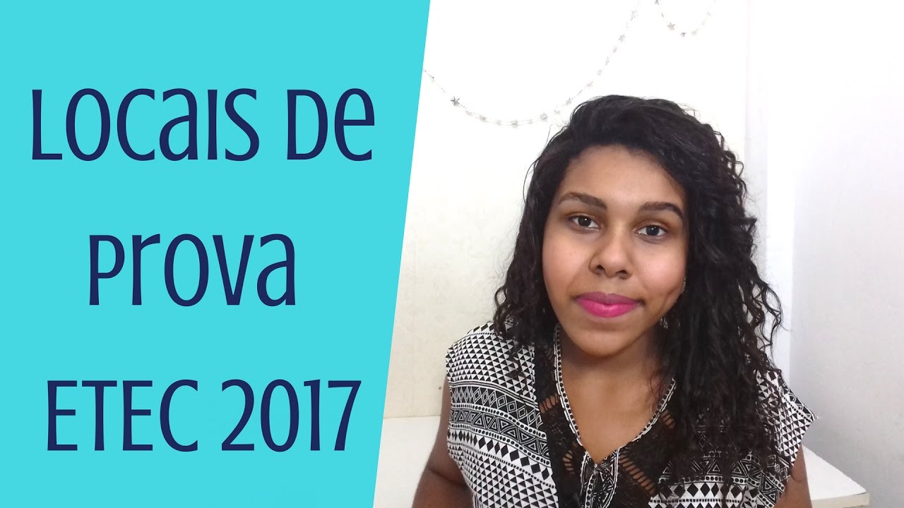 Onde vai ser a prova da ETEC 2017? | LOCAIS DE PROVA DIVULGADOS! - YouTube