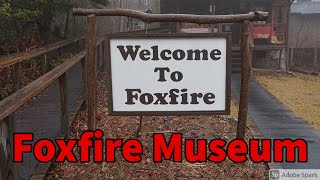 Foxfire Museum and Heritage Center Mountain City Georgia/Clayton Georgia