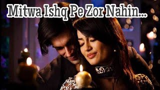 Qubool Hai - Mitwa Ishq Pe Zor Nahin | Junoon Tere Ishq Ka.