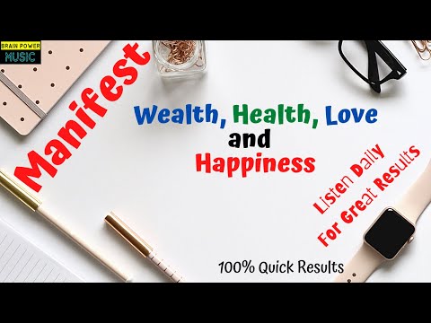 Manifest Wealth Health Love and Happiness - Listen Daily For Great Results - 100% Quick Results