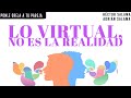 Lo virtual, no es la realidad