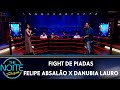 FDP 2019: Felipe Absalão X Danubia Lauro - Ep. 25 | The Noite (10/09/19)