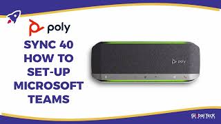 Setting Up Your Poly Sync 40 for Microsoft Teams: What the LED Lights Mean
