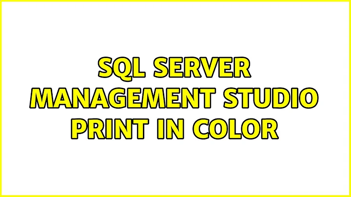 SQL Server Management Studio print in color (2 Solutions!!)