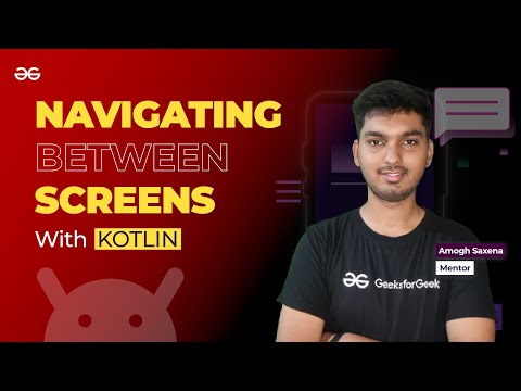 Navigating Between Screens with Kotlin || ANDROID DEVELOPMENT using KOTLIN || GeeksforGeeks