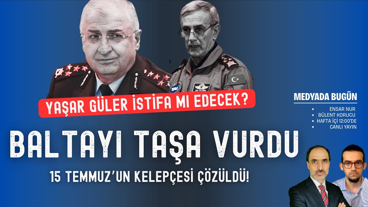 15 Temmuz'un kelepçesi çözüldü; Yaşar Güler istifa edecek mi? | Medyada Bugün