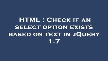 HTML : Check if an select option exists based on text in jQuery 1.7
