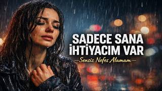 Sensiz Nefes Alamam… Sadece Sana İhtiyacım Var (Damar Arabesk)
