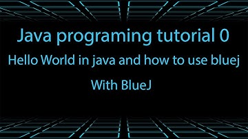 Hello World in java and how to use bluej  tutorial 0