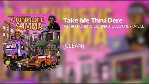 Take Me Thru Dere - Metro Boomin, Breskii, Quavo, & YKNIECE (clean)