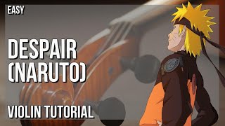 How to play Despair (Naruto) by Yasuharu Takanashi on Violin (Tutorial)