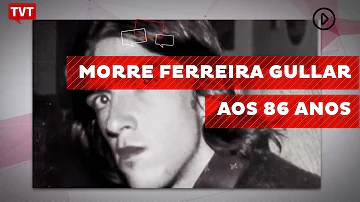 Como morreu Ferreira Gullar?