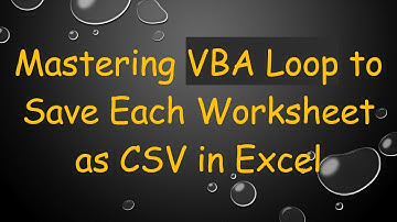 Mastering VBA Loop to Save Each Worksheet as CSV in Excel