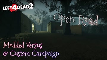 Left 4 Dead 2 - Open Road - [ POV: Howl ] - Full Game (MODDED VERSUS & CUSTOM CAMPAIGN)