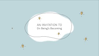 An Invitation to On Being’s Becoming