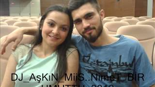 DJ AşKıN MiiS  NimeT BİR UMUTTU 2013