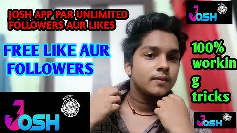 JOSH APP PAR FOLLOWERS KAISE BADHAYE || JOSH APP LIKE KAISE BADHAYE || UNLIMITED 2020 APP REVIEW