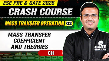 Mass Transfer Operation 02 : Mass Transfer Coefficient And Theories | CH | GATE 2026 Crash Course