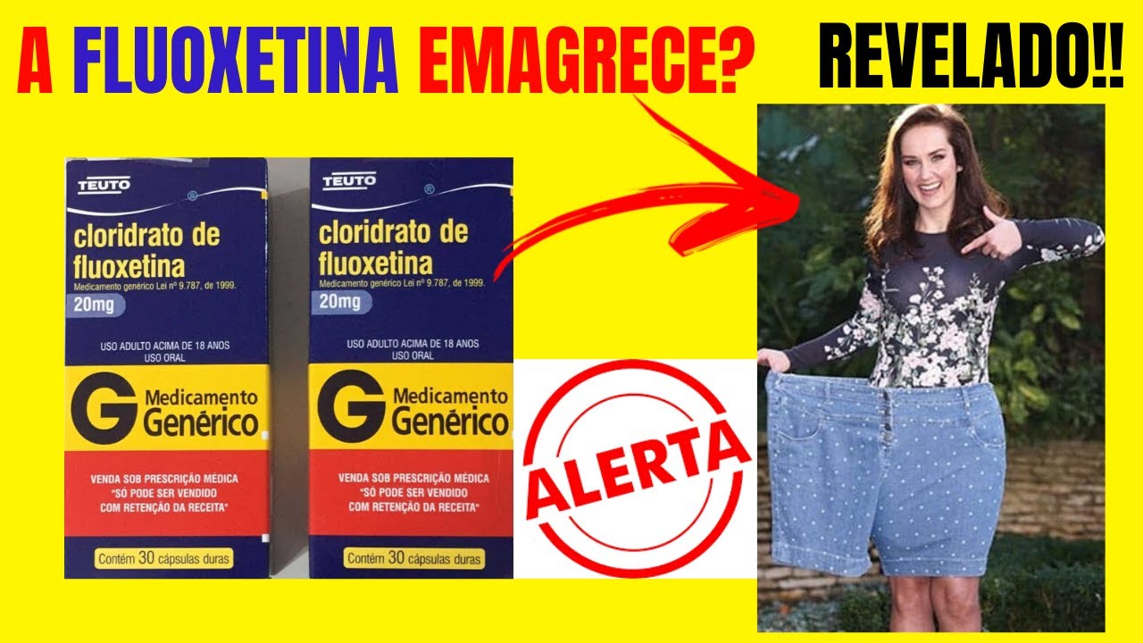 Fluoxetina: Fluoxetina emagrece mesmo? Fluoxetina ajuda a emagrecer ...