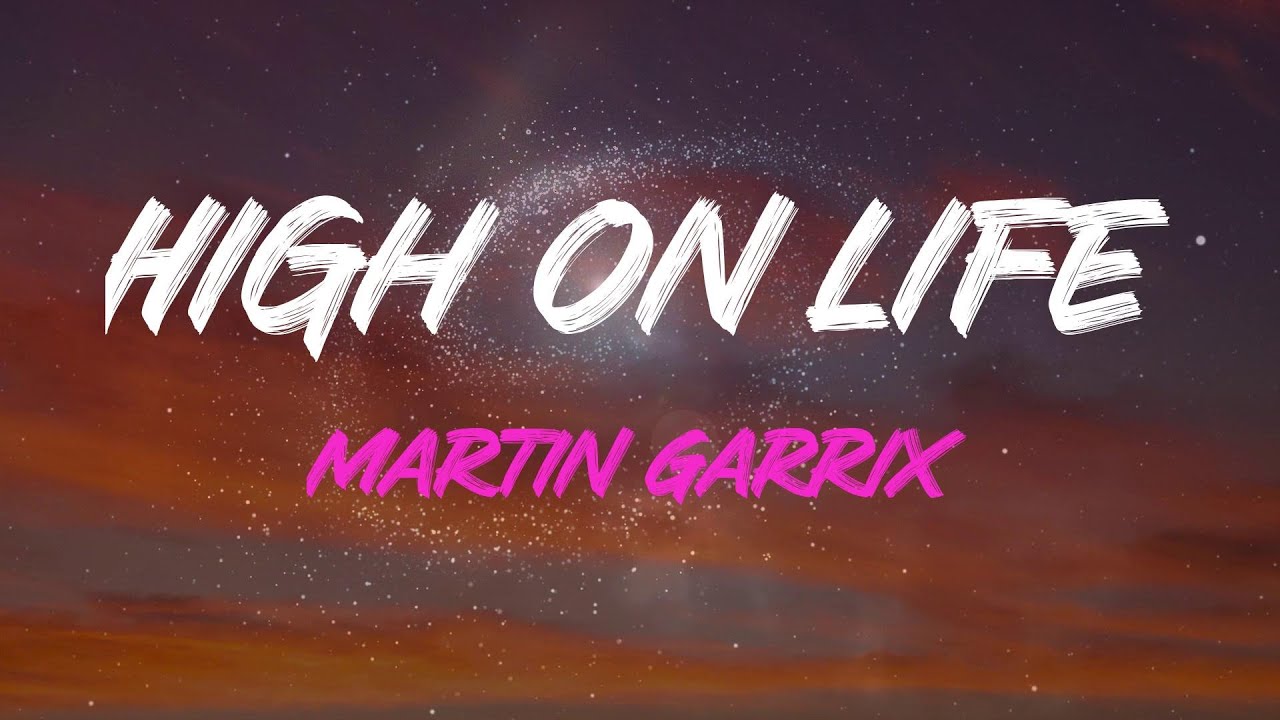 Martin Garrix High On Life (Feat. Bonn) Lyrics High On