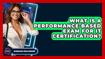 What Is A Performance-based Exam For IT Certification? - Emerging Tech Insider