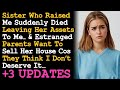 UPDATE Deceased Sister Willed My Her Assets To Me ~ Estranged Parents Tried To Sell Her House AITA