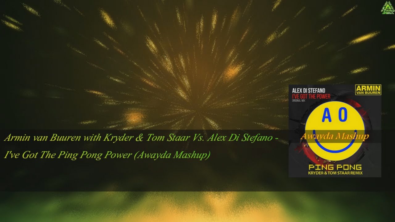 Armin van Buuren,Kryder & Tom Staar Vs Alex Di Stefano - I've Got The PingPong Power (Awayda Mashup)