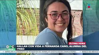 Hallan con vida a Fernanda Cano, alumna del ITESO en Jalisco | DPC con Nacho Lozano