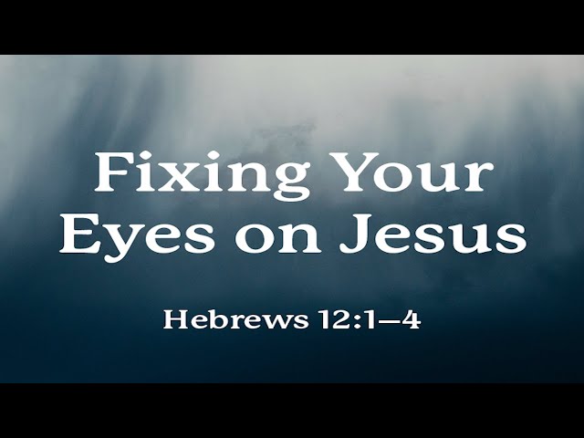 Fixing Our Eyes on Jesus (Ibrani 12:1-4) | Khotbah, 1/11/2026 10:30 AM