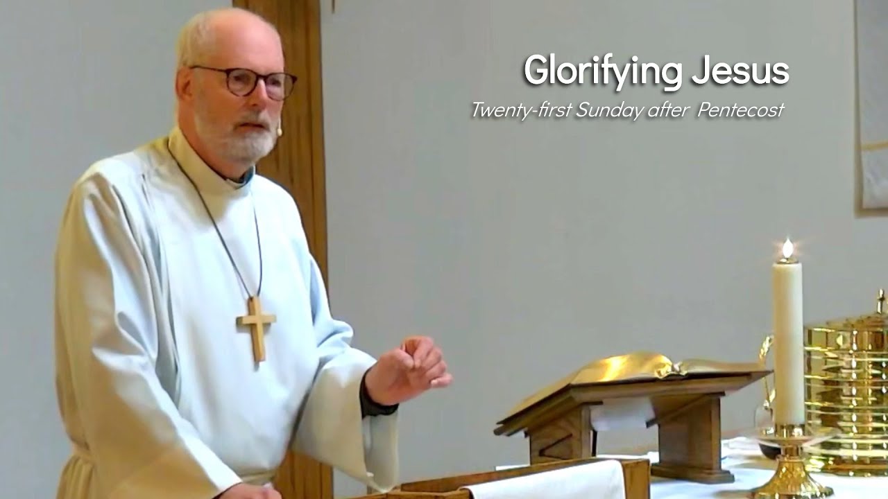 Glorifying Jesus — Twenty-first Sunday after Pentecost - YouTube
