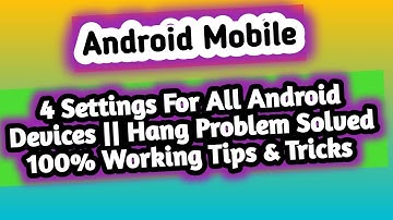 4 Settings For All Android Devices || Hang Problem Solved || 100% Working Tips & Tricks