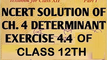 Chapter 4 determinants Exercise 4.4 of class 12 cbse ncert question full solution of chapter 4..