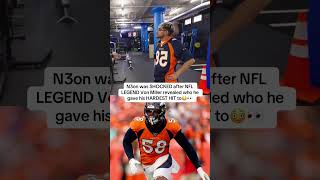 N3on was SHOCKES after NFL LEGEND Von Miller revealed his HARDEST hit😳👀 #nfl #vonmiller #n3on