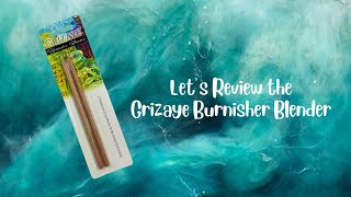 REVIEW | The Grizaye Burnisher Blender Pencil