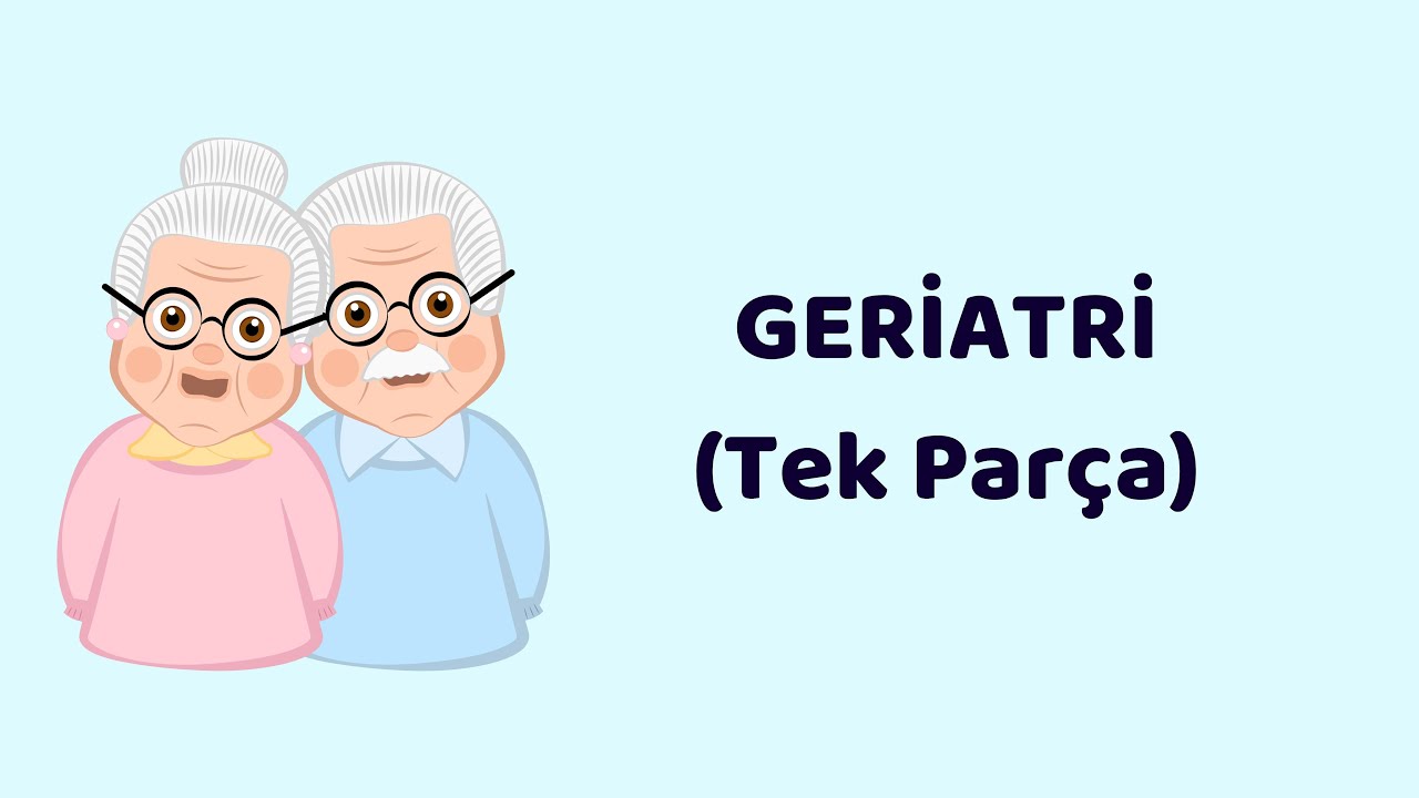 Geriatri Eğitim Videosu (Tek Parça) (Örnek Video 11)