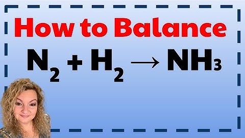 N2 + H2 = NH3 | How To Balance N2 + H2 = NH3 | Balancing Chemical Equations