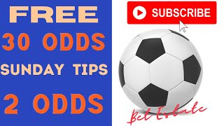 #BetEstate FREE 30 ODDS + 2 ODDS| SUNDAY FOOTBALL BETTING PREDICTIONS | FREE SOCCER TIPS | 7/03/2021