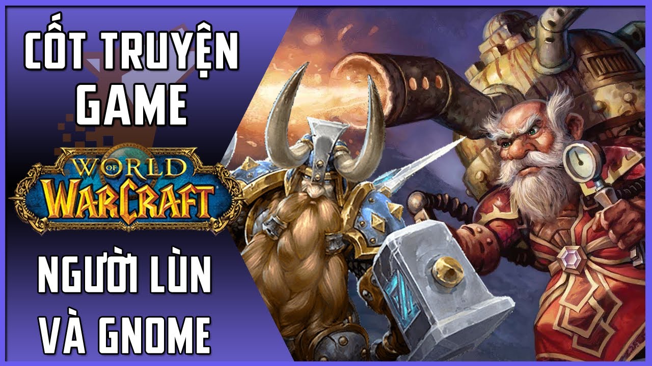 Cốt Truyện Game World of Warcraft | P16 – Người Lùn và Gnome | Maximon