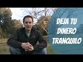 Deja tu dinero tranquilo - Vídeos Finanzas Personales (día 27)