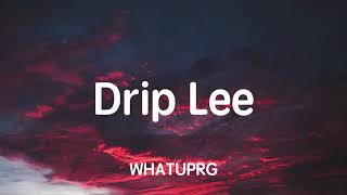 WHATUPRG, 1K Phew - Drip Lee (Lyrics)