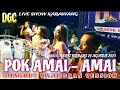 POK AMAI AMAI || DANGDUT BAJIDORAN DGC || LIVE KARAWANG B