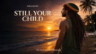 Still Your Child – Island Roots Reggae | JUKA MUSIC