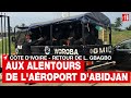 Cte divoire  retour de lgbagbo  aux alentours de laroport dabidjan