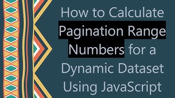 How to Calculate Pagination Range Numbers for a Dynamic Dataset Using JavaScript