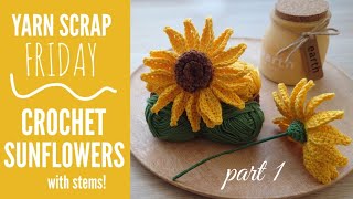 Crochet Sunflowers with Stems | Yarn Scrap Friday Part 1/2