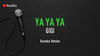 Gigi - Ya Ya Ya (Karaoke)